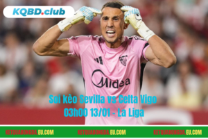 Đội hình dự kiến trước trận Sevilla vs Celta Vigo