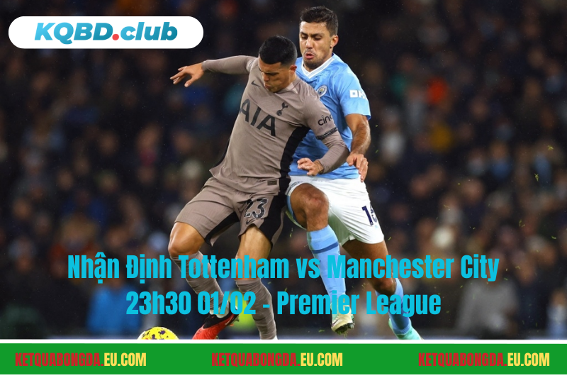 Đội hình dự kiến trước trận Tottenham vs Manchester City Đội hình dự kiến trước trận Tottenham vs Manchester City
